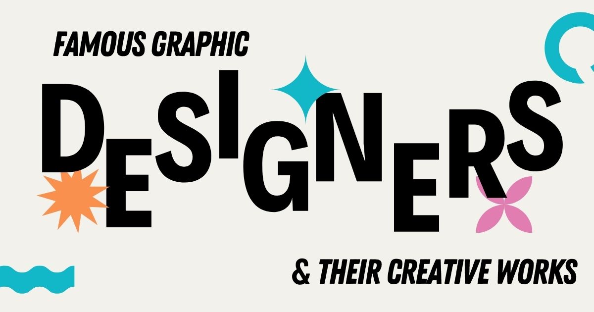 12 Most Famous Graphic Designers & Their Creative Works
